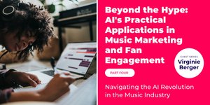 Thumbnail of Beyond the Hype: AI's Practical Applications in Music Marketing and Fan Engagement - Byta Blog