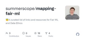 Thumbnail of GitHub - summerscope/mapping-fair-ml: 😇A curated list of links and resources for Fair ML and Data Ethics