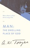 Cover of Man: The Dwelling Place of God: What it Means to Have Christ Living in You