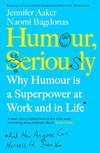 Cover of Humour, Seriously: Why Humour Is A Superpower At Work And In Life