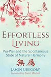 Cover of Effortless Living: Wu-Wei and the Spontaneous State of Natural Harmony