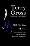 Cover of All I Did Was Ask: Conversations with Writers, Actors, Musicians, and Artists
