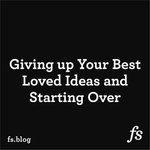 Thumbnail of Creativity and the Necessity of Giving up Your Best Loved Ideas