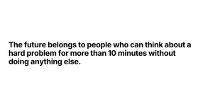 Thumbnail of The future belongs to people who can think about a hard prob...