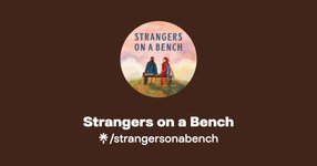 Thumbnail of Strangers on a Bench | Instagram | Linktree