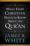 Cover of What Every Christian Needs to Know About the Qur'an