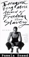 Cover of Imagine Being More Afraid of Freedom Than Slavery: Poems by Pamela Sneed