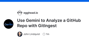 Thumbnail of Use Gemini to Analyze a GitHub Repo with GitIngest