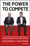 Cover of The Power to Compete: An Economist and an Entrepreneur on Revitalizing Japan in the Global Economy