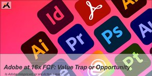 Thumbnail of Adobe at 16x FCF: Value Trap or Opportunity