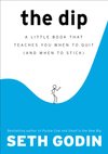 Cover of The Dip: A Little Book That Teaches You When to Quit (and When to Stick)