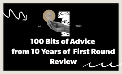 Thumbnail of The 100 Best Bits of Advice From 10 Years of First Round Review