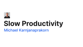 Thumbnail of Slow Productivity - Michael Karnjanaprakorn