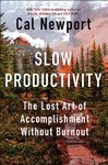 Thumbnail of Slow Productivity: The Lost Art of Accomplishment Without Burnout