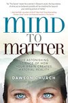 Cover of Mind to Matter: The Astonishing Science of How Your Brain Creates Material Reality