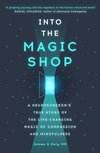 Cover of Into the Magic Shop: A neurosurgeon's true story of the life-changing magic of mindfulness and compassion that inspired the hit K-pop band BTS