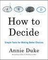 Cover of How to Decide: Simple Tools for Making Better Choices