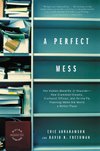 Cover of A Perfect Mess: The Hidden Benefits of Disorder - How Crammed Closets, Cluttered Offices, and on-the-Fly Planning Make the World a Better Place