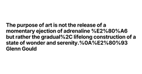 Thumbnail of The purpose of art is not the release of a momentary ejectio...