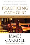 Cover of Practicing Catholic by James Carroll