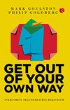 Cover of Get Out of Your Own Way: Overcoming Self-Defeating Behavior