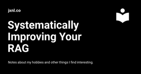 Thumbnail of Systematically Improving Your RAG - jxnl.co