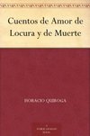 Cover of Cuentos de Amor de Locura y de Muerte (Spanish Edition)