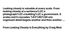 Thumbnail of Looking closely is valuable at every scale. From looking clo...