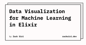 Thumbnail of Data Visualization for Machine Learning in Elixir | zacksiri.dev