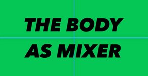 Thumbnail of The Body As Mixer