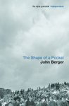 Thumbnail of The Shape of a Pocket: : John Berger: Bloomsbury Paperbacks ...