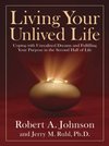 Cover of Living Your Unlived Life: Coping with Unrealized Dreams and Fulfilling Your Purpose in the Second Half of Life