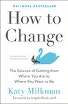 Thumbnail of How to Change: The Science of Getting from Where You Are to Where You Want to Be