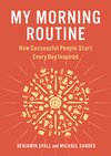Cover of My Morning Routine: How Successful People Start Every Day Inspired