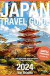 Cover of Japan Travel Guide 2024: How to Find Secret Spots, Enjoy Local Culture, and Explore Economically with Easy Tips